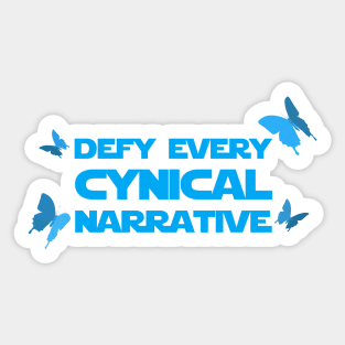 Defy Every Cynical Narrative (Alternate) Sticker